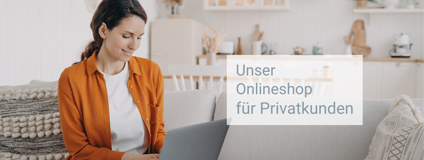 Unser Onlineshop für Privatkunden